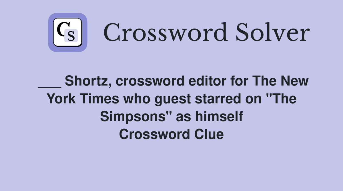Shortz, crossword editor for The New York Times who guest starred on